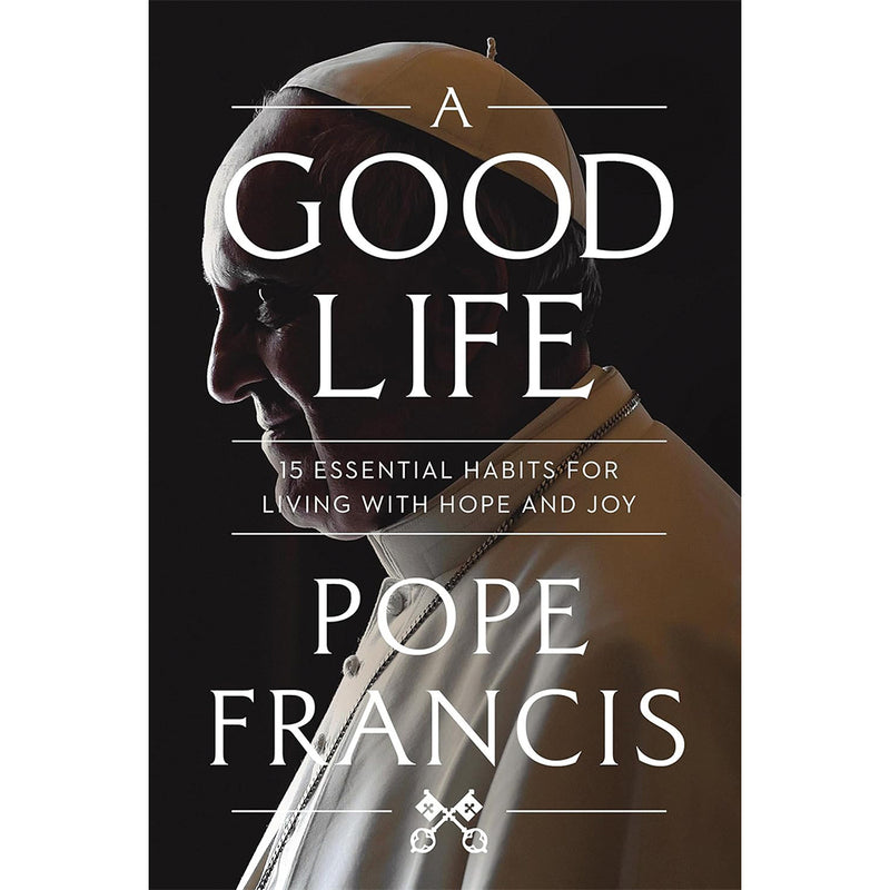 A Good Life by Pope Francis
