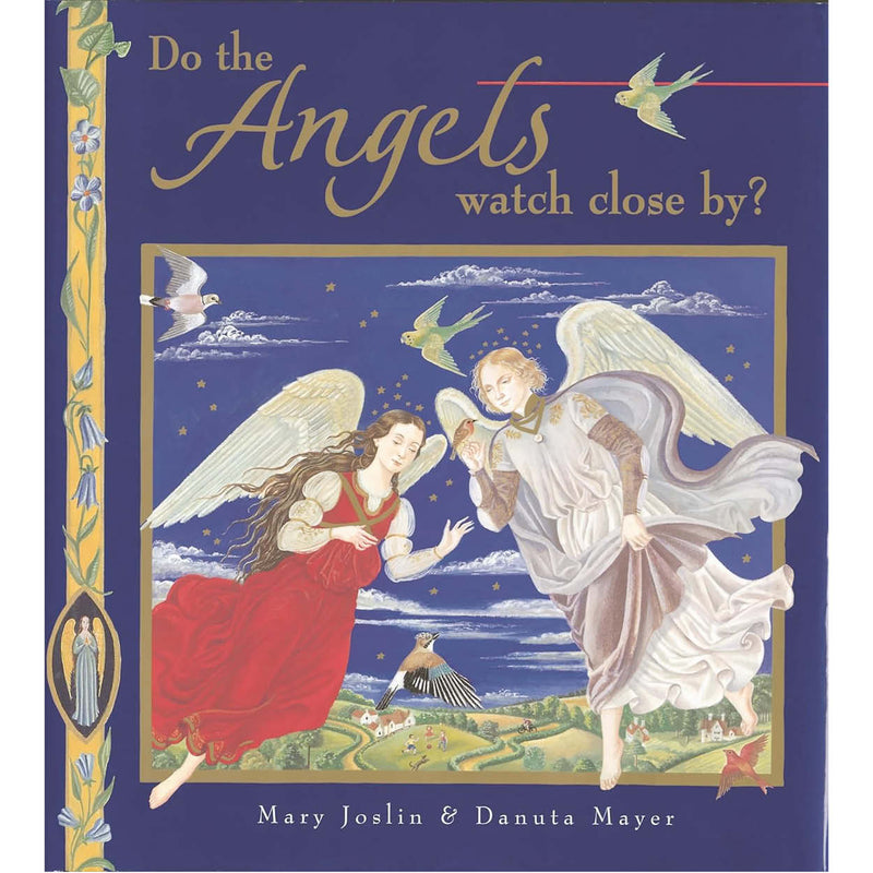 Do the Angels watch close by?