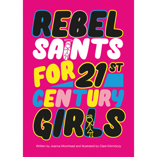 Rebel Saints For 21st Century Girls