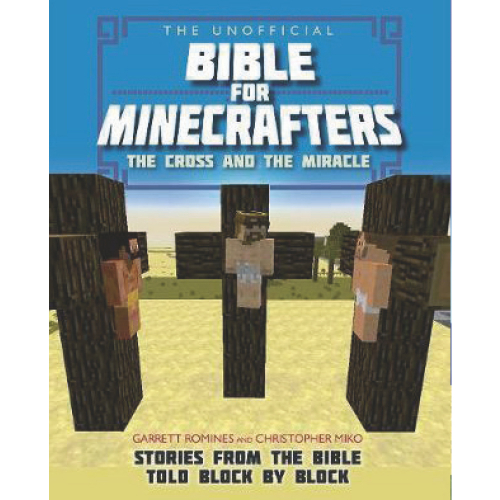 The Unofficial Bible for Minecrafters The Cross & Miracle